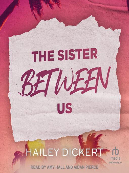 Title details for The Sister Between Us by Hailey Dickert - Available